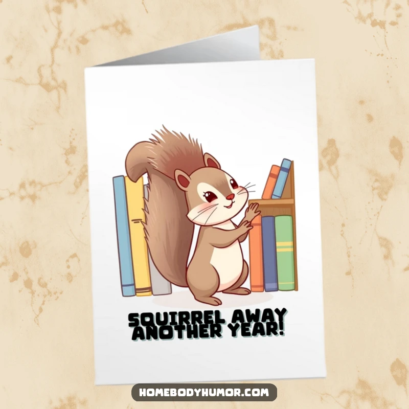 Funny Free Printable Birthday Card: Playful squirrel tidying a bookshelf, enthusiastic about order, perfect for book lovers, downloadable.