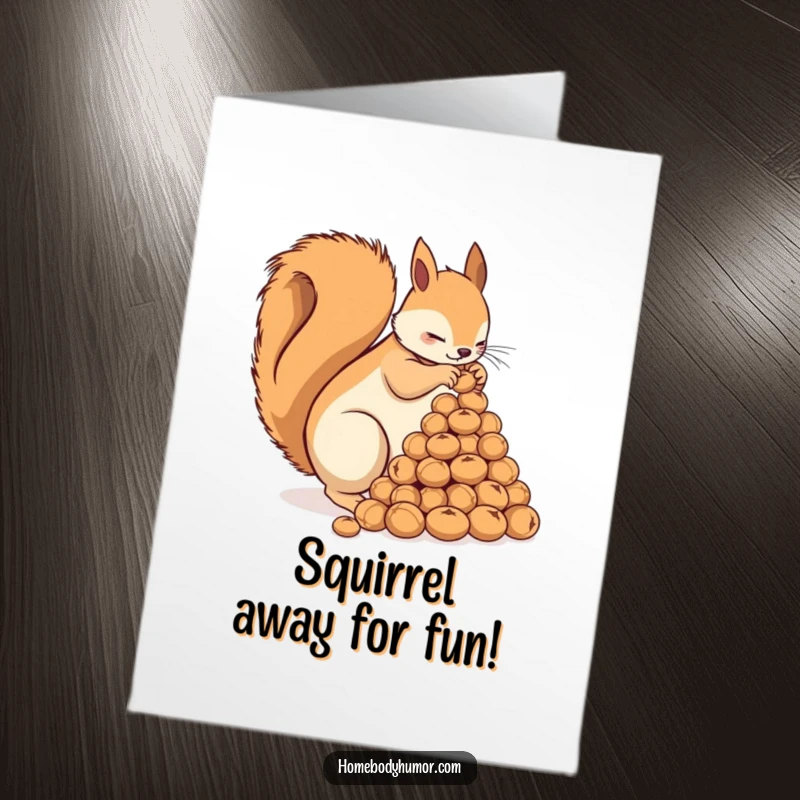 Funny Free Printable birthday card featuring a busy squirrel carefully arranging a tall pyramid of various nuts.