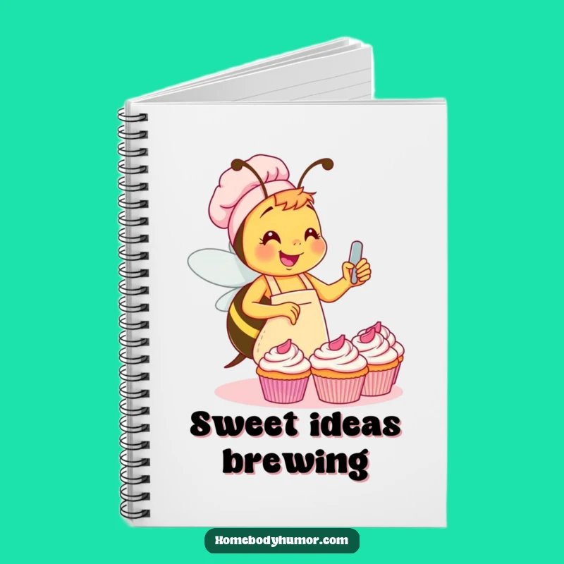 Funny Bee Baking Notebook: Jot Down Sweet Ideas with Glee!